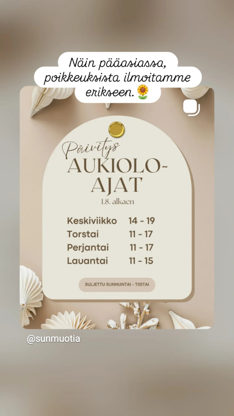 Päivitys: aukioloajat 1.8. alkaen: keskiviikko 14-19, torstai 11-17, perjantai 11-17, lauantai 11-15. Suljettu sunnuntai-tiistai. Päivitys: aukioloajat 1.8. alkaen: keskiviikko 14-19, torstai 11-17, perjantai 11-17, lauantai 11-15. Suljettu sunnuntai-tiistai.